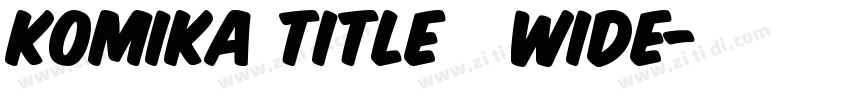 Komika Title   Wide字体转换